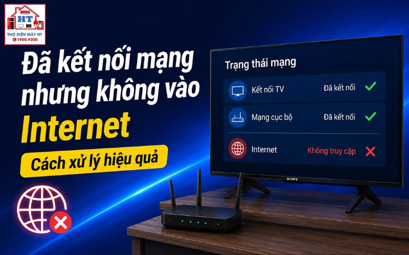 tivi đã kết nối mạng nhưng không vào internet