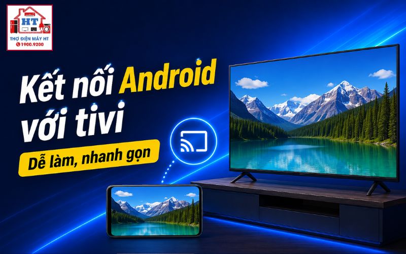 Cách Kết Nối Điện Thoại Android Với Tivi: Hướng Dẫn Chi Tiết Từ A-Z