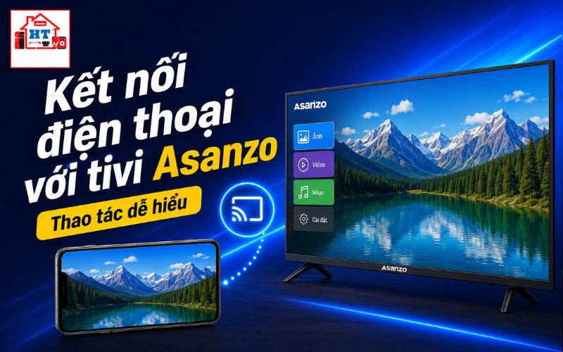 cách kết nối điện thoại với tivi Asanzo