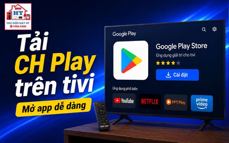cách tải CH Play trên tivi
