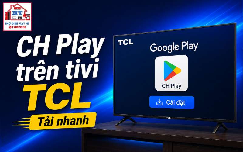 cách tải CH Play trên tivi TCL