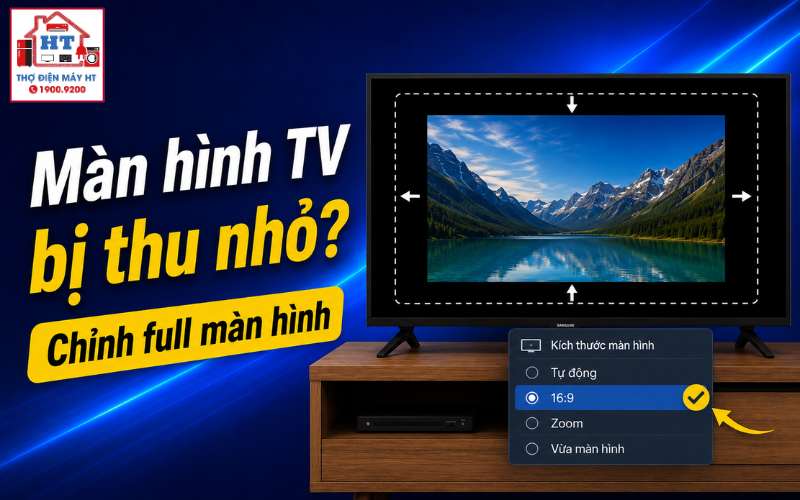 màn hình tivi bị thu nhỏ phải chỉnh thế nào