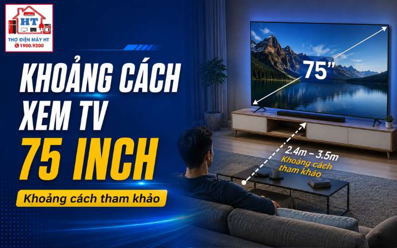 khoảng cách xem tivi 75 inch