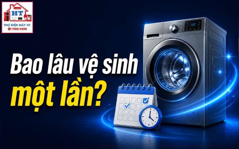 Bao Lâu Nên Vệ Sinh Máy Giặt Một Lần? Lịch Trình Chuẩn Theo Từng Nhu Cầu