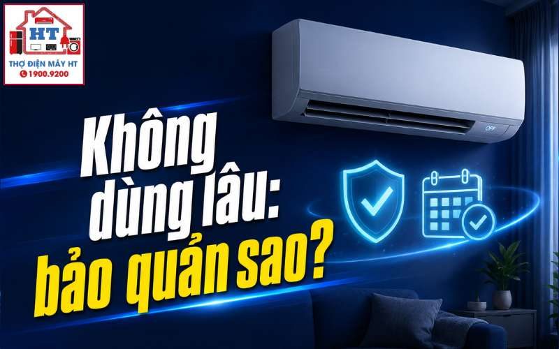 Cách bảo quản máy lạnh đúng chuẩn khi không dùng lâu ngày