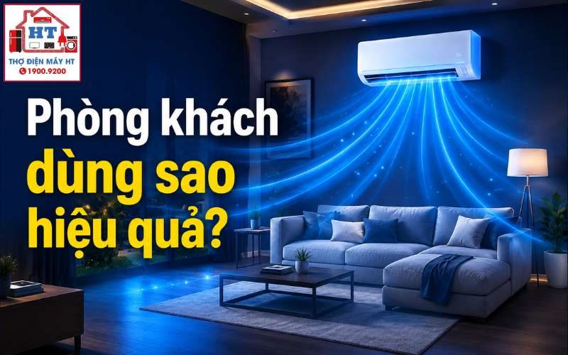 Cách Dùng Điều Hòa Phòng Khách Hiệu Quả, Tiết Kiệm Điện Cho Gia Đình