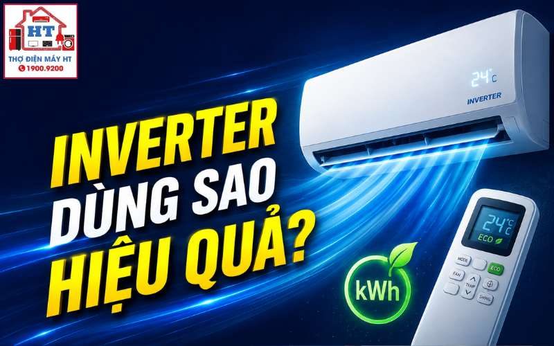 Cách Dùng Máy Lạnh Inverter Hiệu Quả: Hướng Dẫn Tối Ưu Hóa Tiết Kiệm Điện