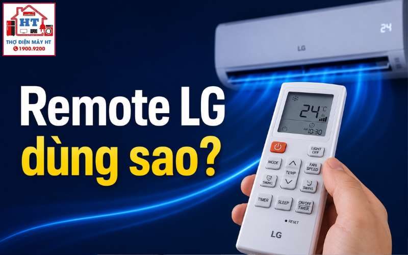 Cách Dùng Remote Máy Lạnh LG: Chế Độ Cơ Bản & Nâng Cao Tùy Model