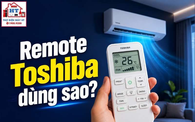 Cách Dùng Remote Máy Lạnh Toshiba: Đủ Chế Độ và Tiết Kiệm Điện