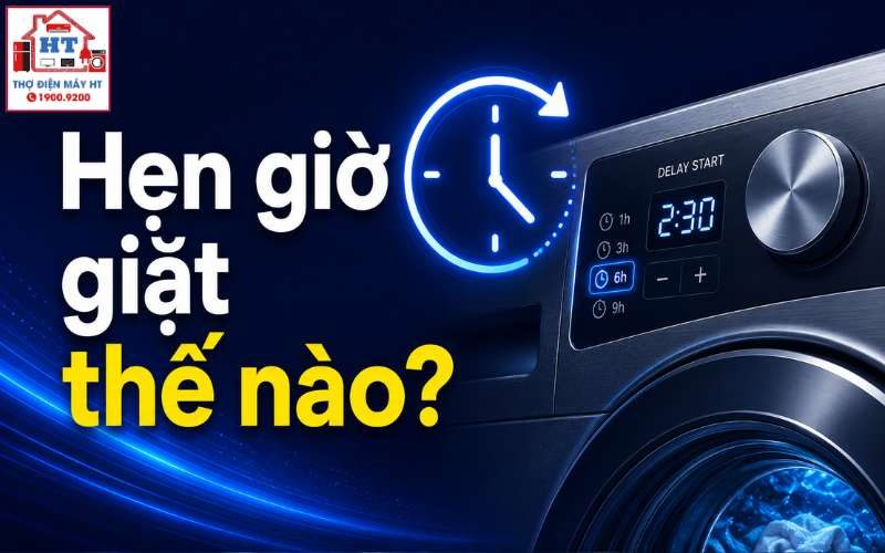 Cách Hẹn Giờ Máy Giặt Để Quần Áo Luôn Thơm Mới Đúng Lúc