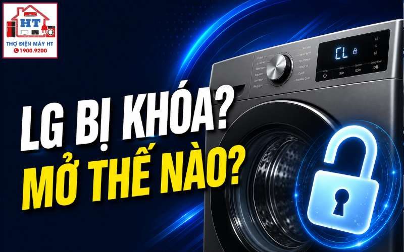 Cách mở khóa máy giặt LG khi bị kẹt hoặc báo lỗi CL