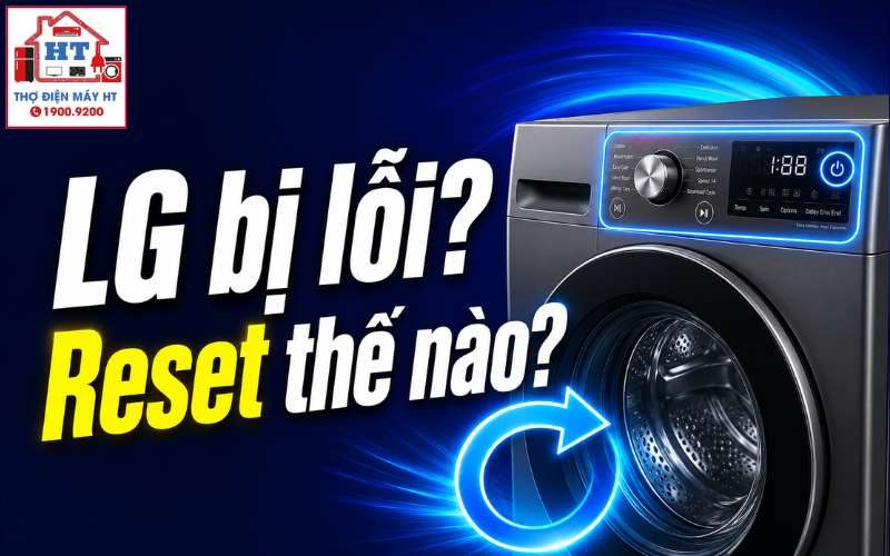 Cách Reset Máy Giặt LG An Toàn: Khi Nào Cần và Hướng Dẫn Đúng