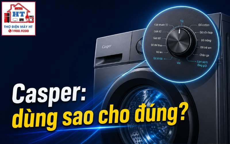 Cách Sử Dụng Máy Giặt Casper: Hướng Dẫn Chi Tiết Cho Người Mới Dùng