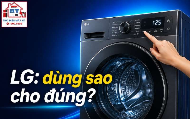 Cách Sử Dụng Máy Giặt LG Đúng Chuẩn Cho Người Mới Bắt Đầu