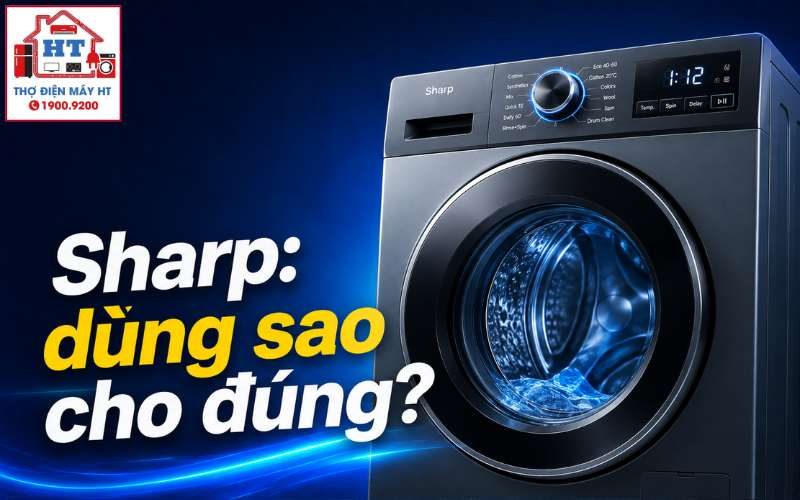 Cách Sử Dụng Máy Giặt Sharp Đúng Chuẩn Cho Người Mới Bắt Đầu
