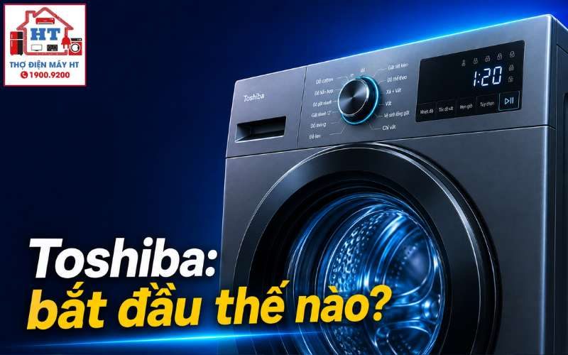 Cách Sử Dụng Máy Giặt Toshiba Đúng Chuẩn Cho Người Mới Bắt Đầu