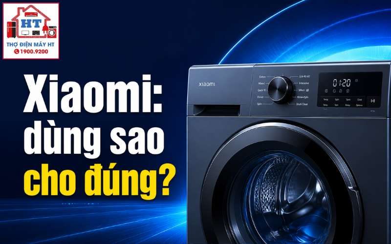 Cách Sử Dụng Máy Giặt Xiaomi: Giặt, Vắt, Kết Nối App và Xử Lý Lỗi
