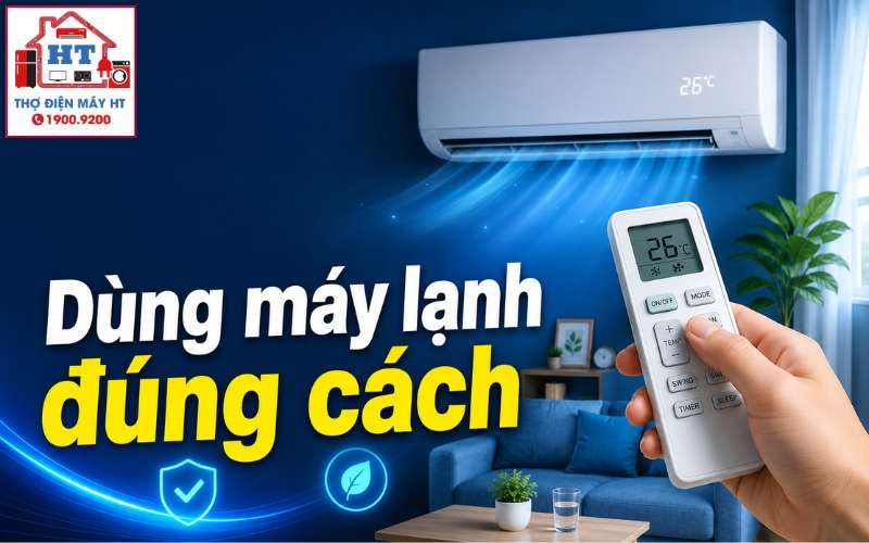 Hướng Dẫn Sử Dụng Máy Lạnh Đúng Cách Cho Người Mới Bắt Đầu