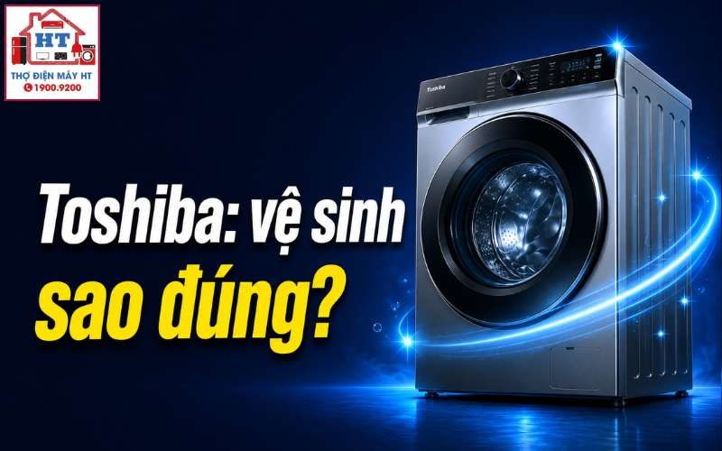 Cách Vệ Sinh Máy Giặt Toshiba Tại Nhà: Toàn Diện & An Toàn