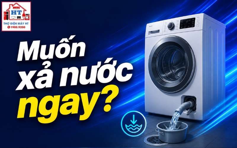 Cách Xả Nước Máy Giặt An Toàn Tại Nhà (Kể Cả Khi Mất Điện)