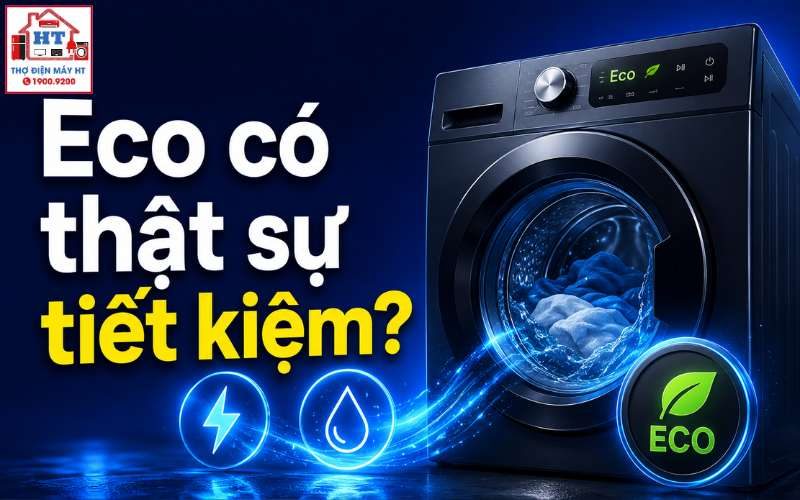 Chế độ Eco trên máy giặt là gì? Khi nào nên dùng để tiết kiệm điện nước
