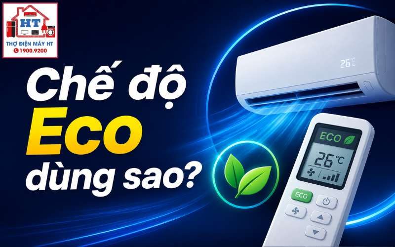 Chế độ Eco máy lạnh: Dùng đúng cách để tiết kiệm điện hiệu quả