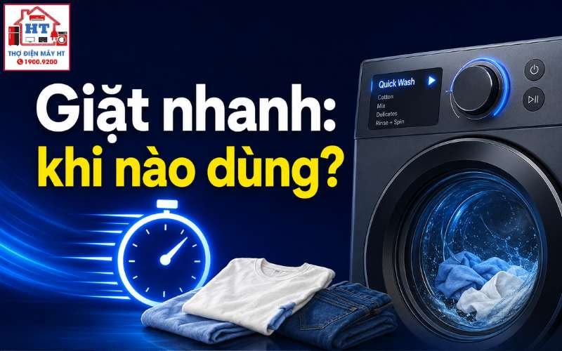 Chế độ Giặt Nhanh Máy Giặt: Khi Nào Nên Dùng và Cần Lưu Ý Gì?