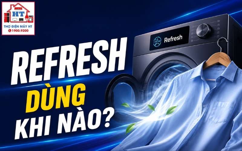 Chế độ Refresh trên máy giặt: Dùng khi nào và khác gì giặt thường?