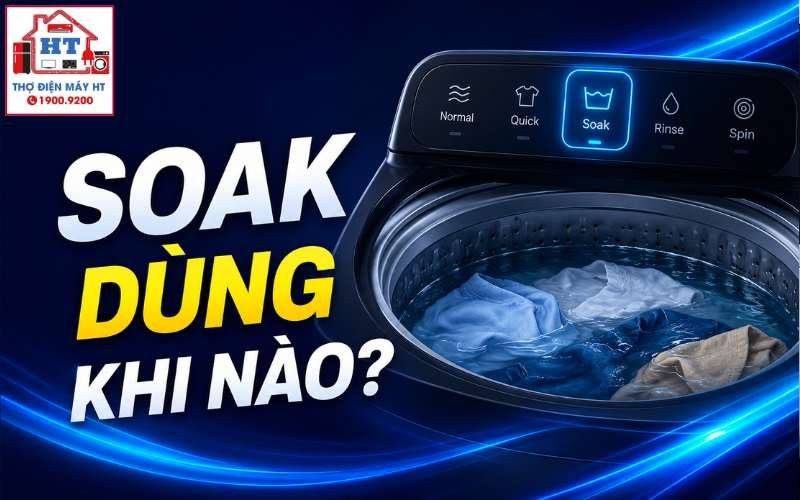 Chế độ Soak (Giặt ngâm) trên máy giặt là gì và khi nào nên dùng?