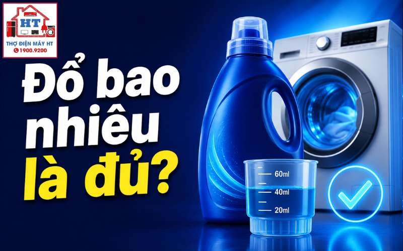 Cho Bao Nhiêu Nước Giặt Vào Máy Giặt Là Đủ? Định Lượng Chuẩn