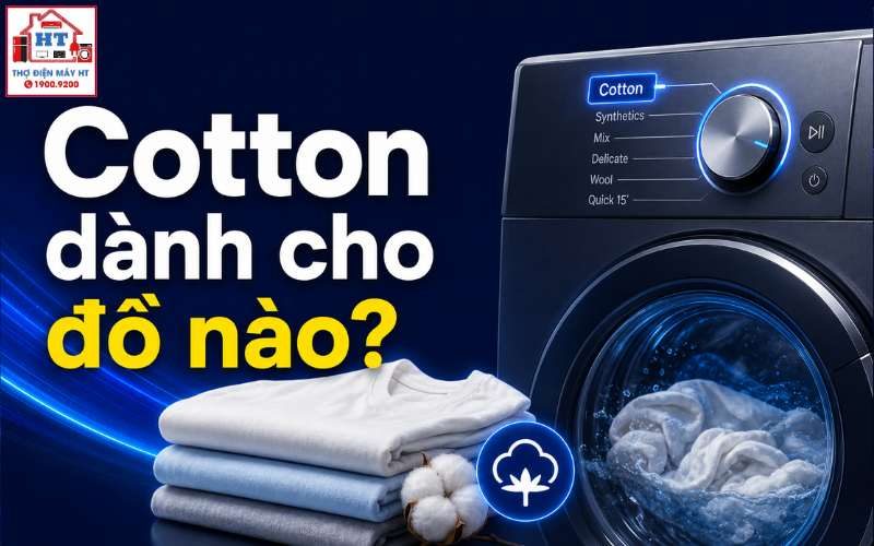 Chế độ Cotton trên máy giặt là gì? Dùng cho loại quần áo nào?