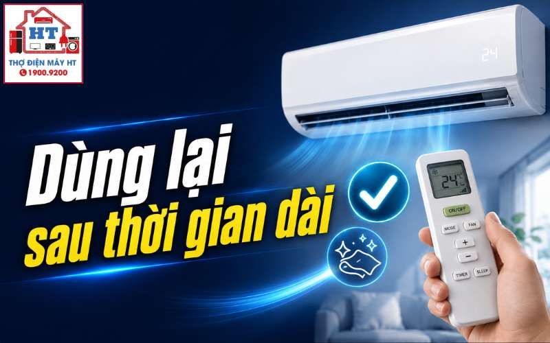 Dùng lại máy lạnh sau thời gian dài: Checklist an toàn và cách khởi động đúng