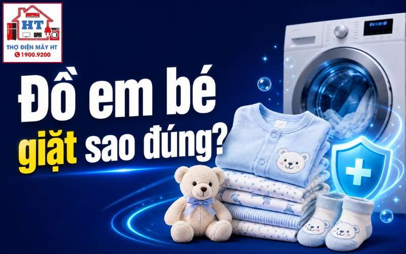 Cách Giặt Đồ Em Bé Bằng Máy Giặt An Toàn, Sạch Khuẩn Cho Da Nhạy Cảm