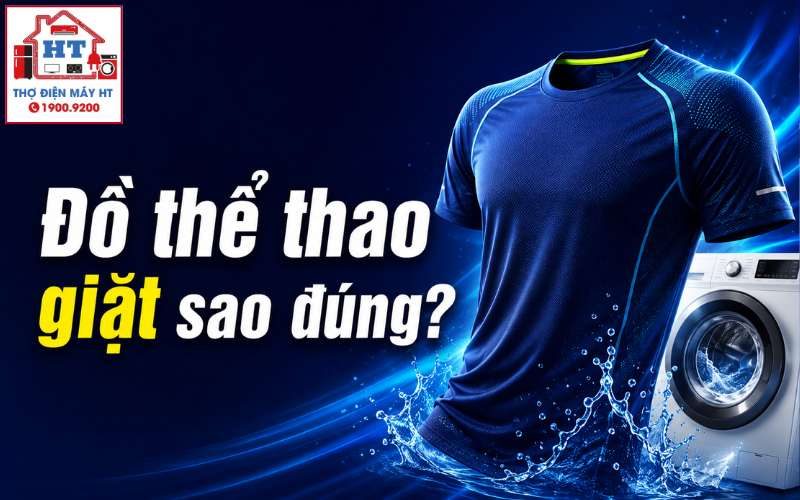 Cách Giặt Đồ Thể Thao Bằng Máy Giặt Đúng Chuẩn: Giữ Bền Vải, Sạch Mùi Hôi
