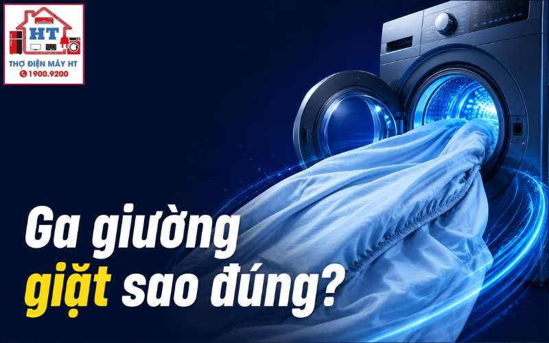 Cách Giặt Ga Giường Bằng Máy Giặt Đúng Chuẩn, Bền Vải và An Toàn Cho Máy