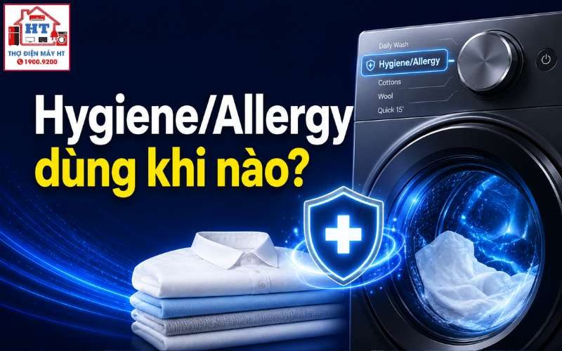Hygiene, Allergy trên máy giặt là gì? Khi nào nên dùng?