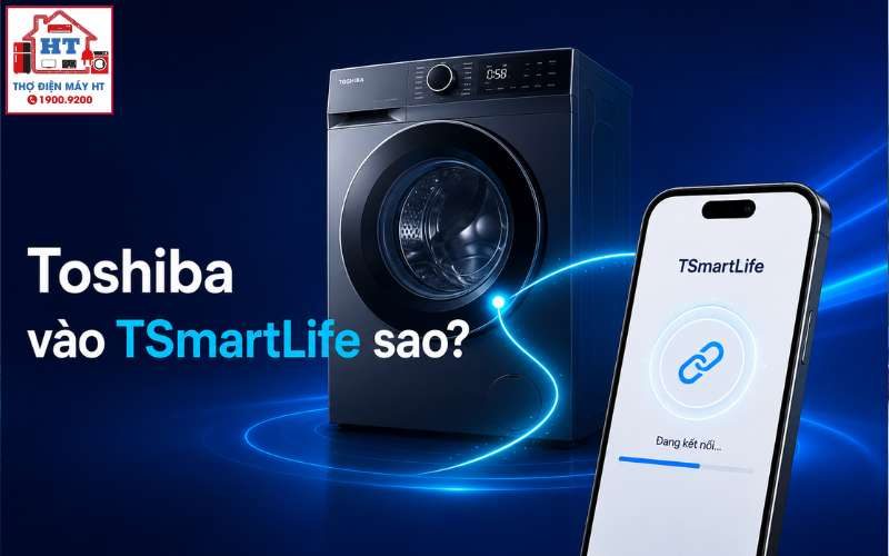 Hướng dẫn kết nối máy giặt Toshiba với ứng dụng TSmartLife