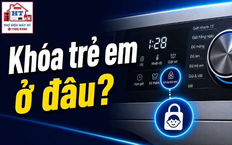 Cách bật tắt khóa trẻ em máy giặt: Hướng dẫn an toàn cho gia đình