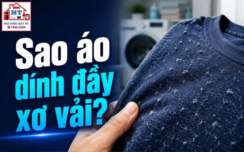 Quần Áo Dính Xơ Vải Sau Khi Giặt: 4 Nguyên Nhân Chính và Cách Phòng Ngừa Hiệu Quả