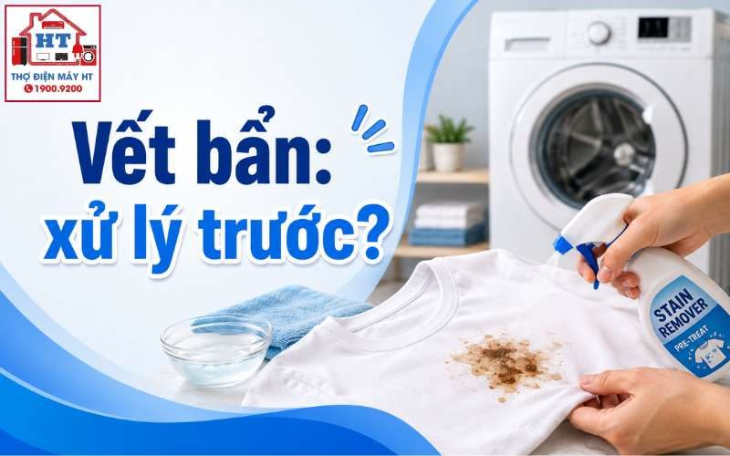 Cách Xử Lý Vết Bẩn Trước Khi Giặt Máy: Hướng Dẫn An Toàn và Hiệu Quả