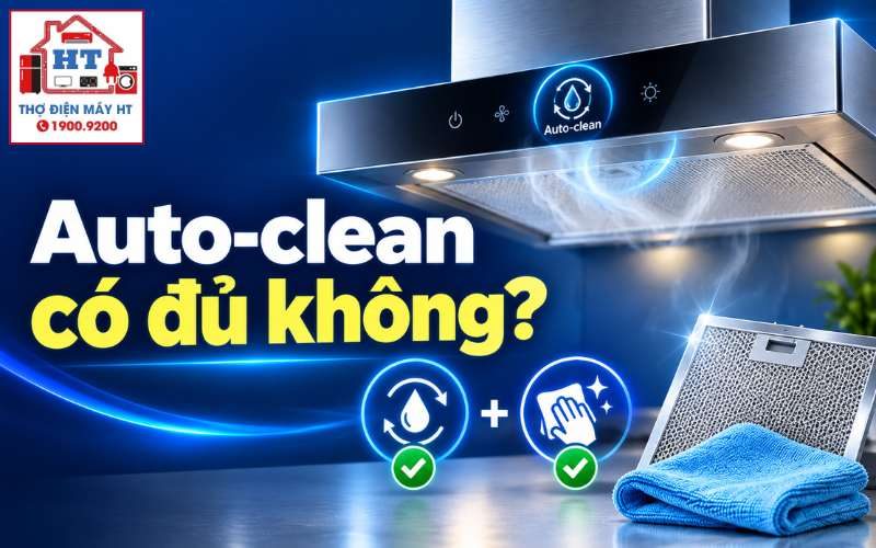 Auto-clean máy hút mùi: Có thay thế vệ sinh thủ công và những gì cần làm?
