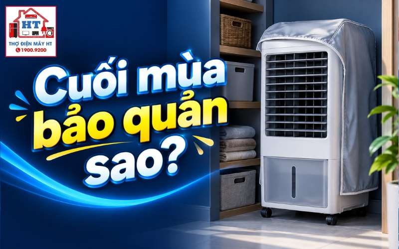 Cách bảo quản quạt điều hòa cuối mùa: Vệ sinh, làm khô và cất giữ đúng chuẩn