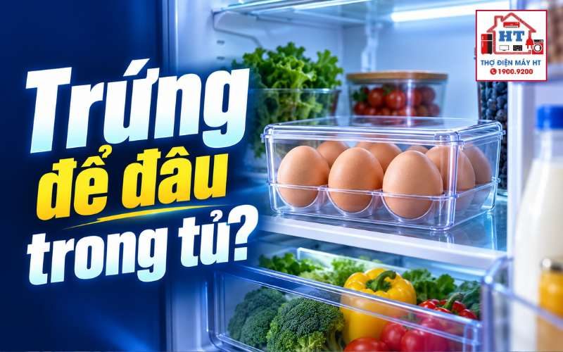 Cách bảo quản trứng trong tủ lạnh đúng chuẩn, tươi lâu và an toàn