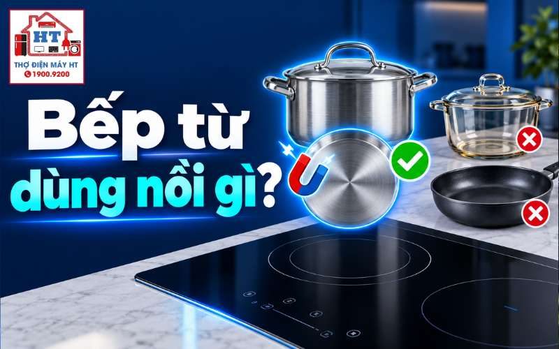 Bếp từ dùng nồi gì? Tiêu chuẩn chọn và cách kiểm tra nồi chuẩn xác