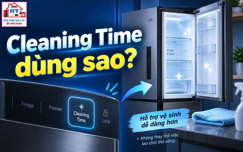 Cách Dùng Chế Độ Cleaning Time Tủ Lạnh LG An Toàn, Hiệu Quả Nhất