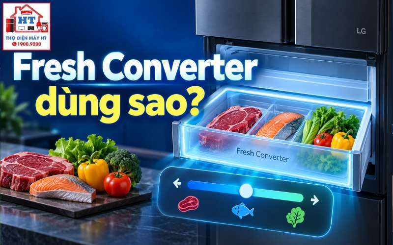 Cách Dùng Ngăn Fresh Converter Tủ Lạnh LG Chuẩn Cho Từng Loại Thực Phẩm
