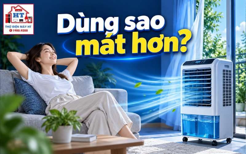 Cách Dùng Quạt Điều Hòa Mát Hơn: Hướng Dẫn Vận Hành Đúng Chuẩn Và Tiết Kiệm Điện
