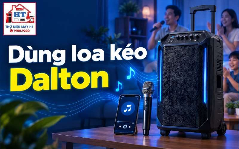 Loa kéo Dalton dùng thế nào? Chọn đúng dòng trước khi thao tác