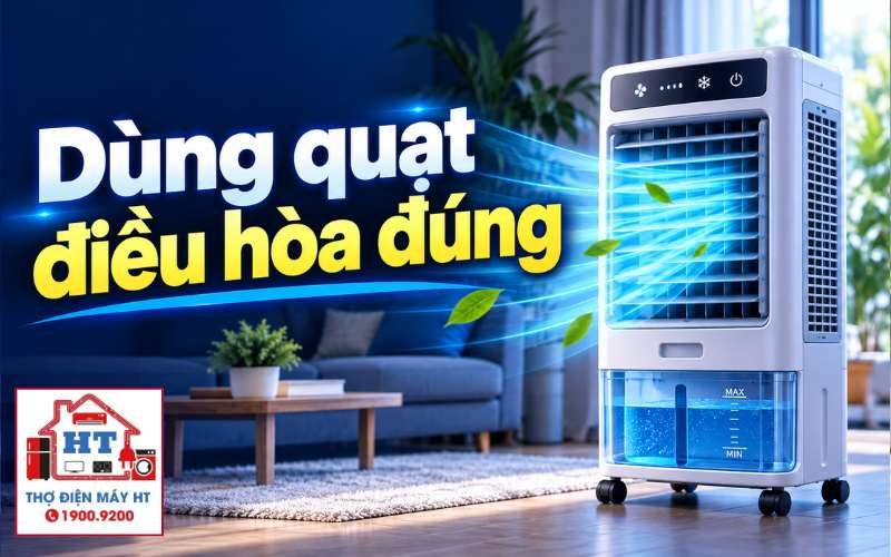 Cách Sử Dụng Quạt Điều Hòa Đúng Chuẩn: Mát Sâu, Bền Máy & Không Gây Bí