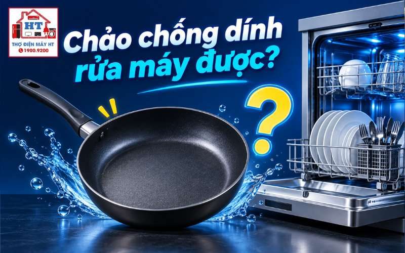 Chảo Chống Dính Có Cho Vào Máy Rửa Chén Được Không? Hướng Dẫn Sử Dụng Bền Nhất